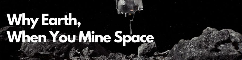 Why Earth, When You Mine Space
