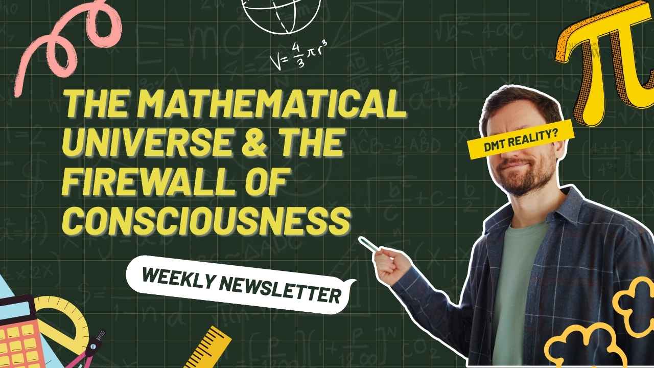 The Mathematical Universe & the Firewall of Consciousness - Atul Raj - M31GlobalNews